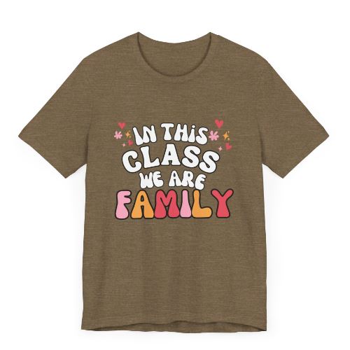 "In this Class We Are Family" Shirt