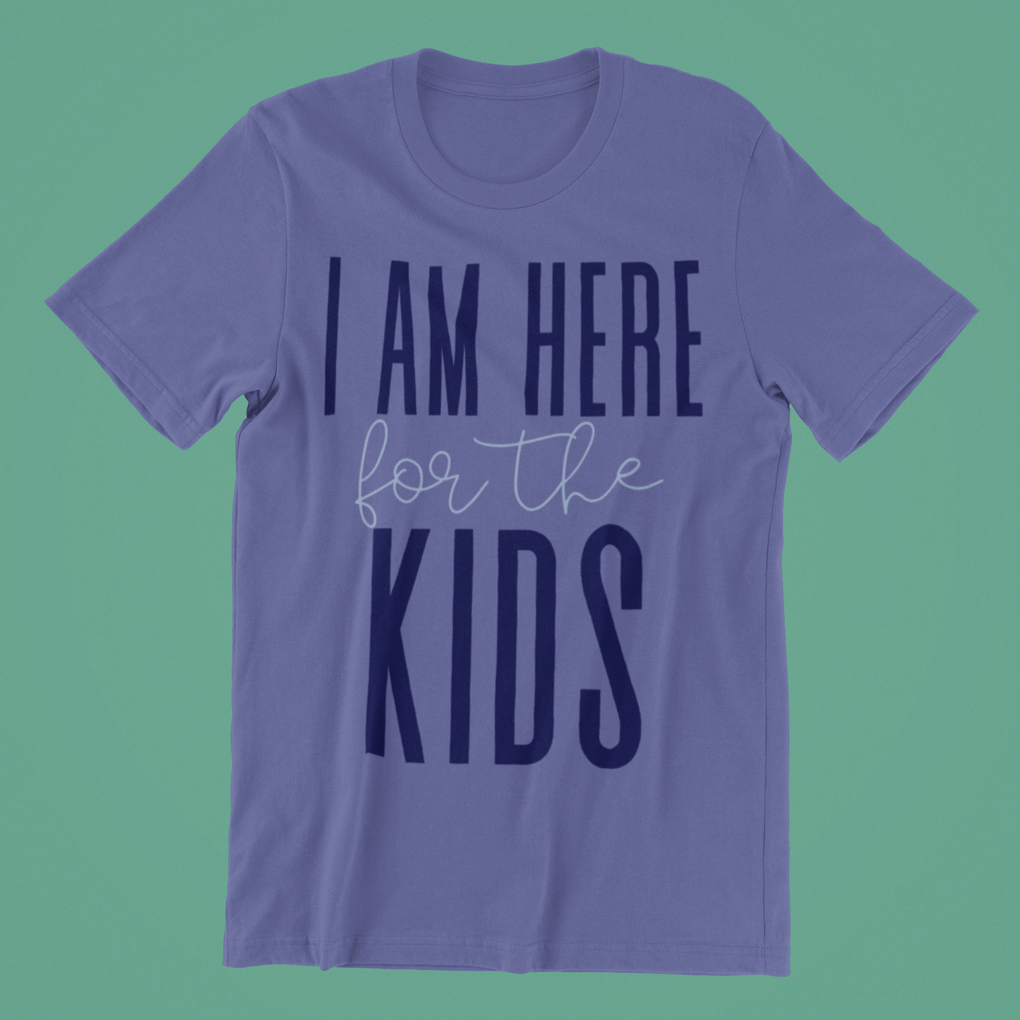 "I am Here for the Kids" Shirt